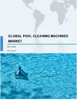 Global Pool Cleaning Machines Market 2018-2022